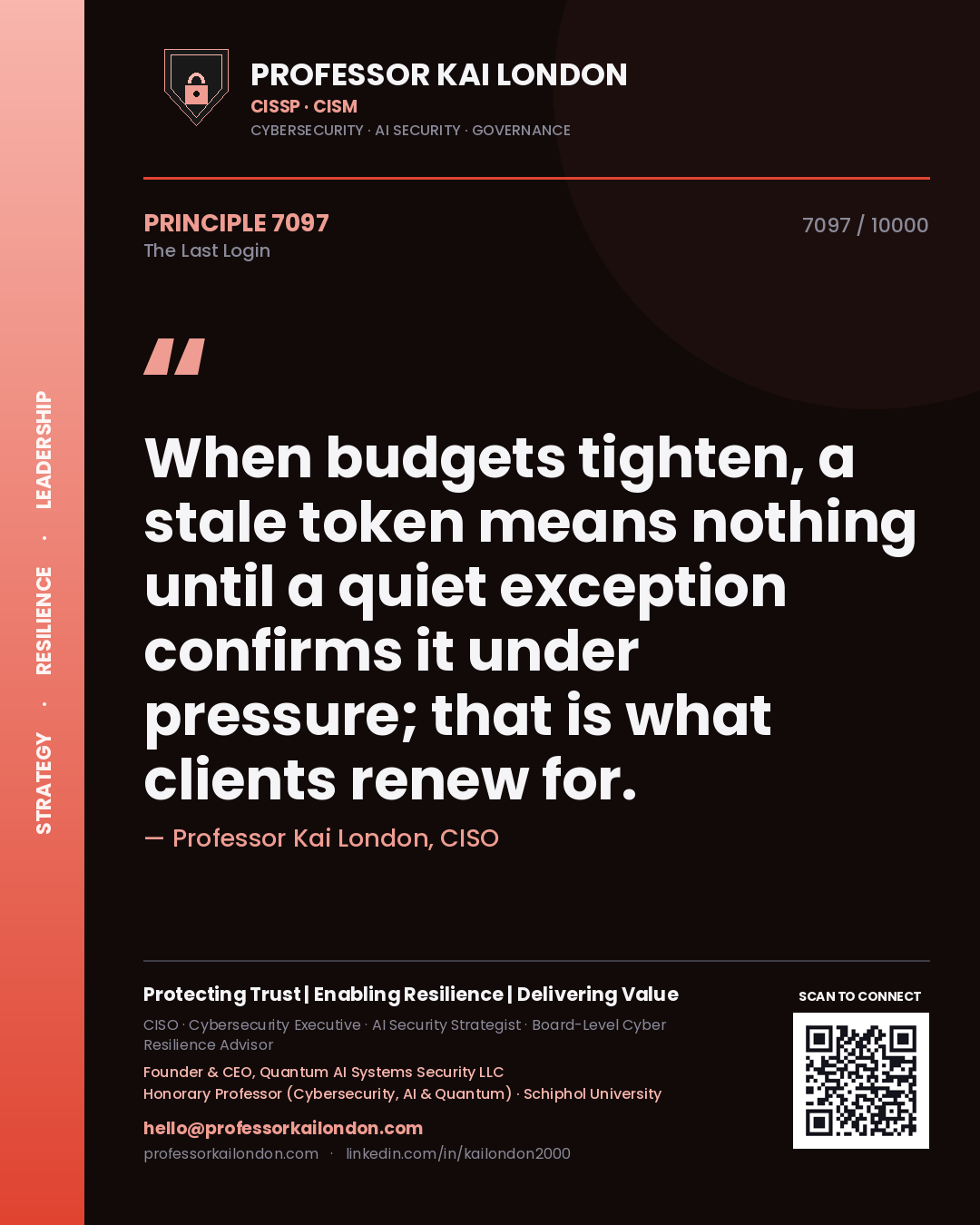 Quote card by Professor Kai London reading 'When budgets tighten, a stale token means nothing until a quiet exception confirms it under pressure; that is what clients renew for.'. From the book The Last Login.