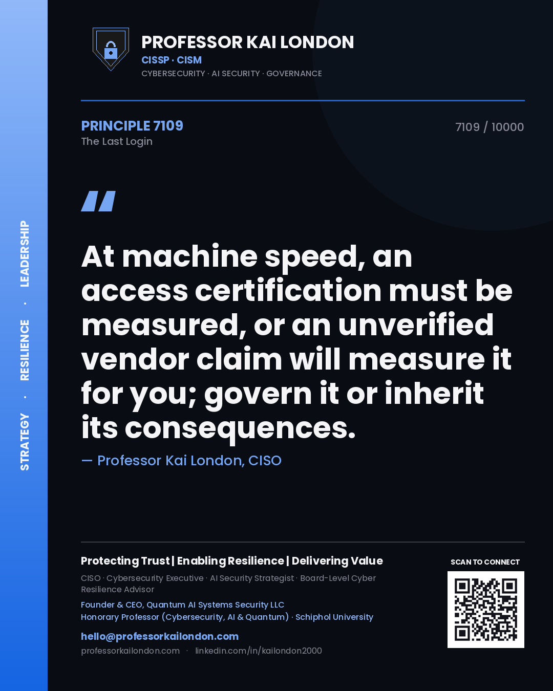Quote card by Professor Kai London reading 'At machine speed, an access certification must be measured, or an unverified vendor claim will measure it for you; govern it or inherit its consequences.'. From the book The Last Login.