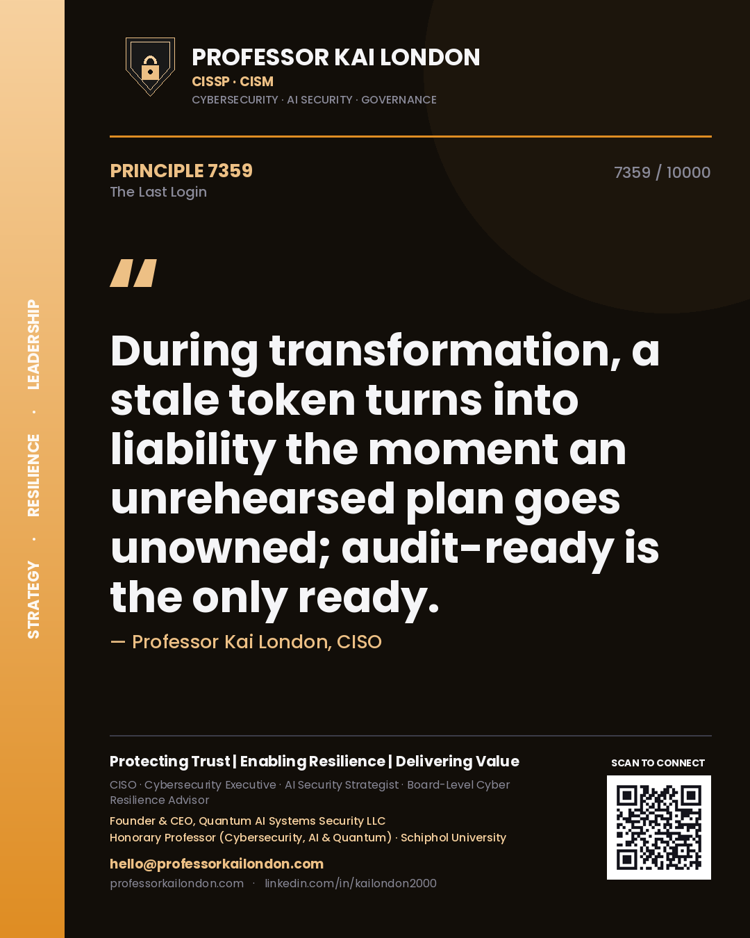 Quote card by Professor Kai London reading 'During transformation, a stale token turns into liability the moment an unrehearsed plan goes unowned; audit-ready is the only ready.'. From the book The Last Login.