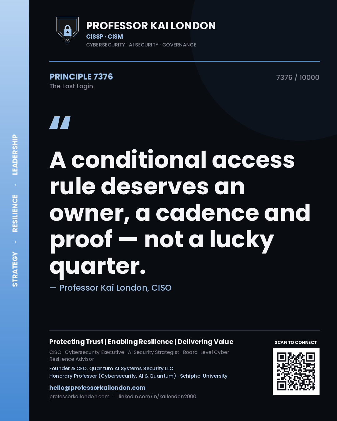 Professor Kai London principle 7376: A conditional access rule deserves an owner, a cadence and proof — not a lucky quarter.