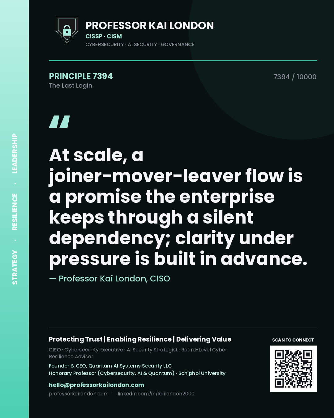 Quote card by Professor Kai London reading 'At scale, a joiner-mover-leaver flow is a promise the enterprise keeps through a silent dependency; clarity under pressure is built in advance.'. From the book The Last Login.