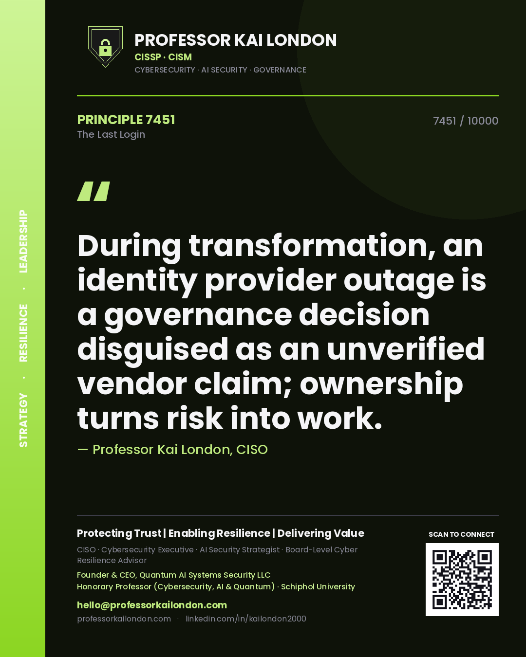 Professor Kai London principle 7451: During transformation, an identity provider outage is a governance decision disguised as an unverified vendor claim; ownership turns risk into work.