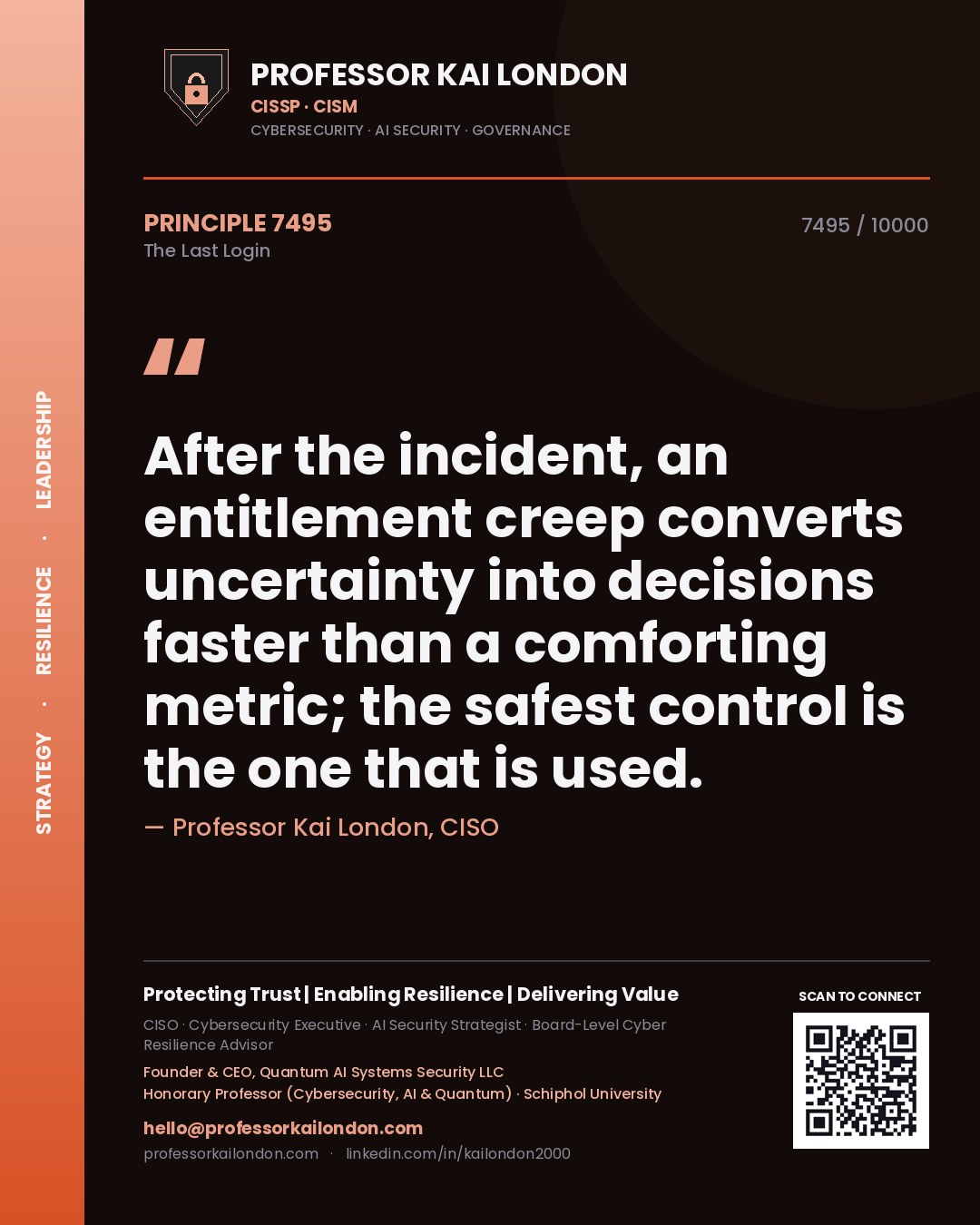 Professor Kai London principle 7495: After the incident, an entitlement creep converts uncertainty into decisions faster than a comforting metric; the safest control is the one that is used.