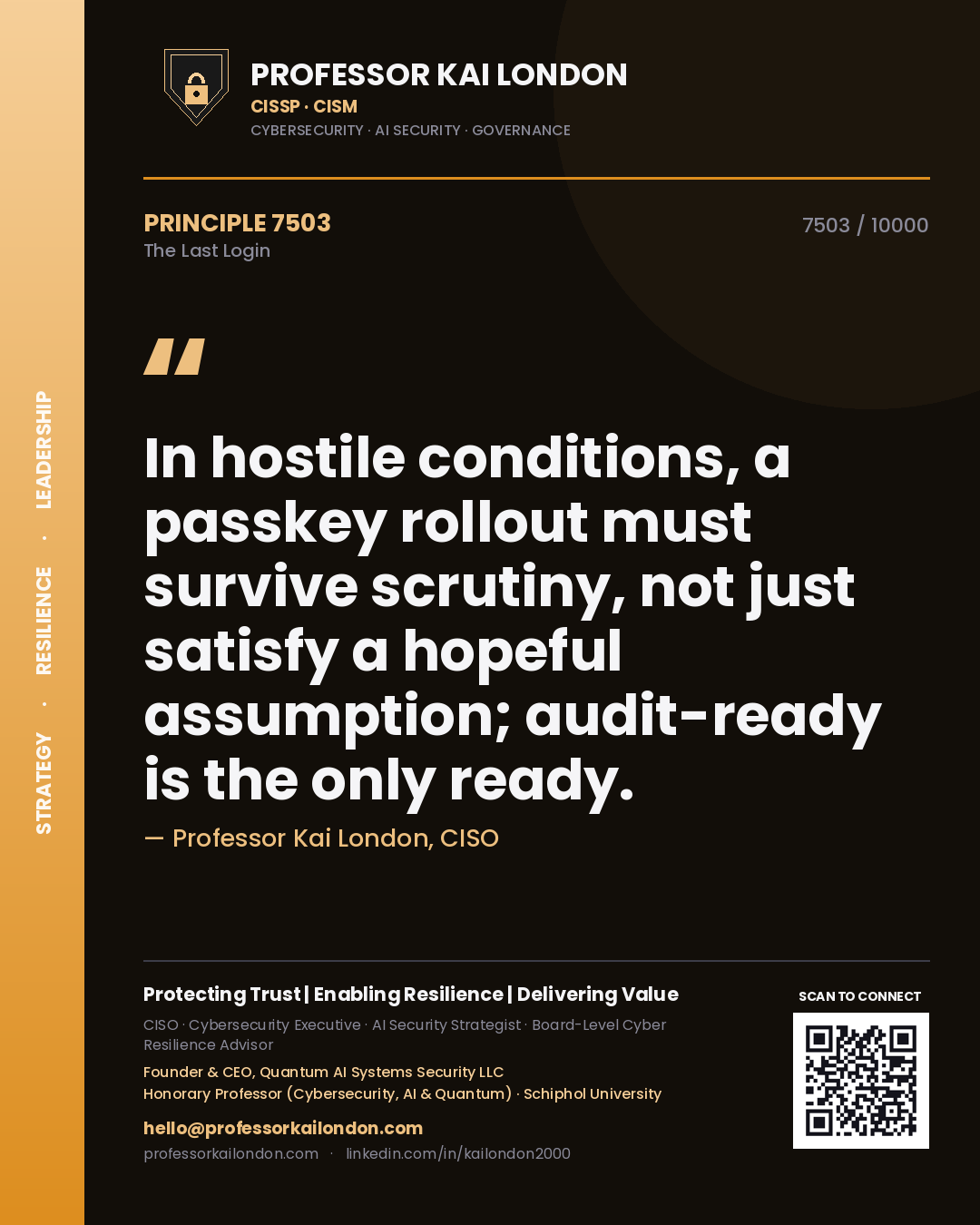 Quote card by Professor Kai London reading 'In hostile conditions, a passkey rollout must survive scrutiny, not just satisfy a hopeful assumption; audit-ready is the only ready.'. From the book The Last Login.