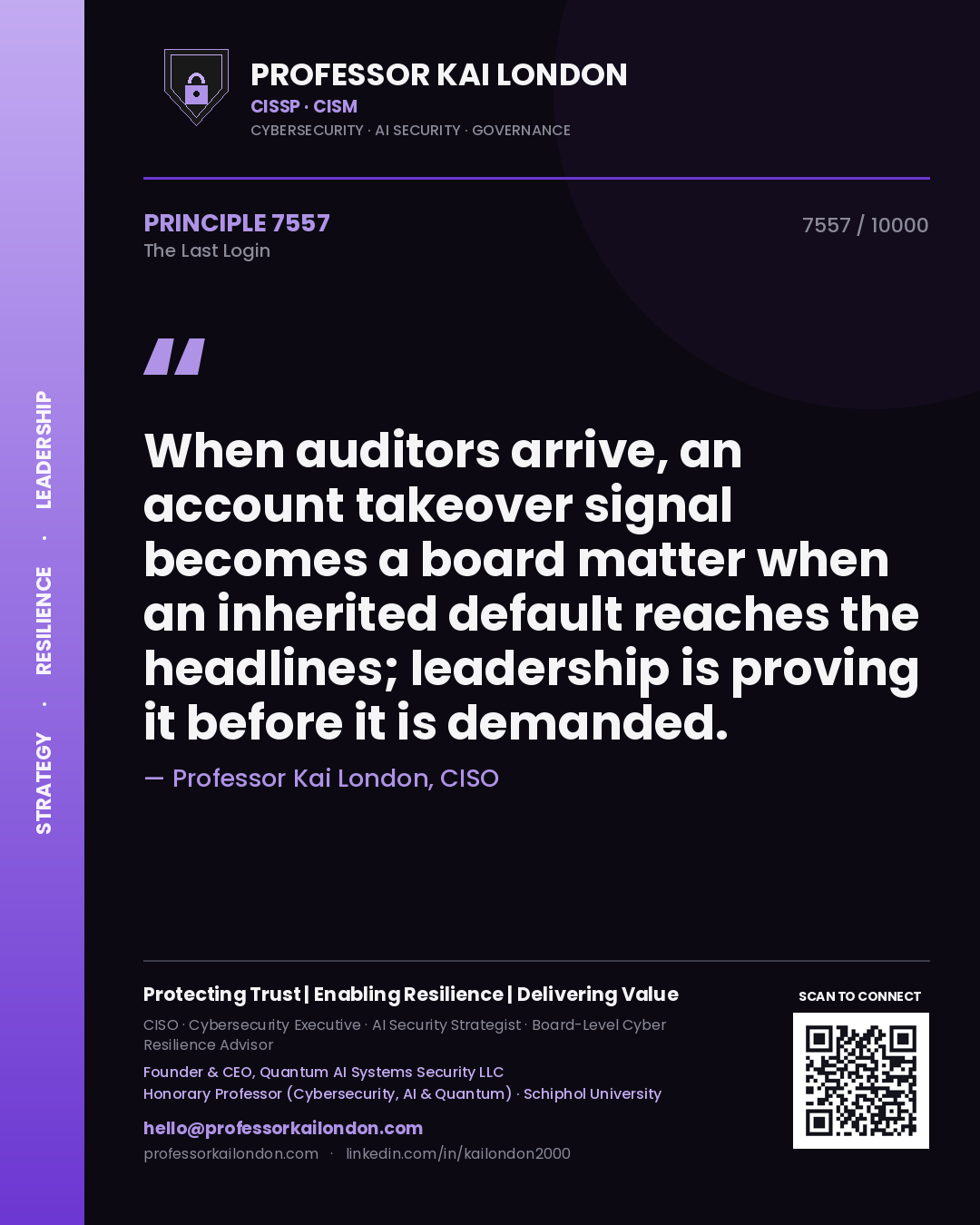 Quote card by Professor Kai London reading 'When auditors arrive, an account takeover signal becomes a board matter when an inherited default reaches the headlines; leadership is proving it before it is demanded.'. From the book The Last Login.