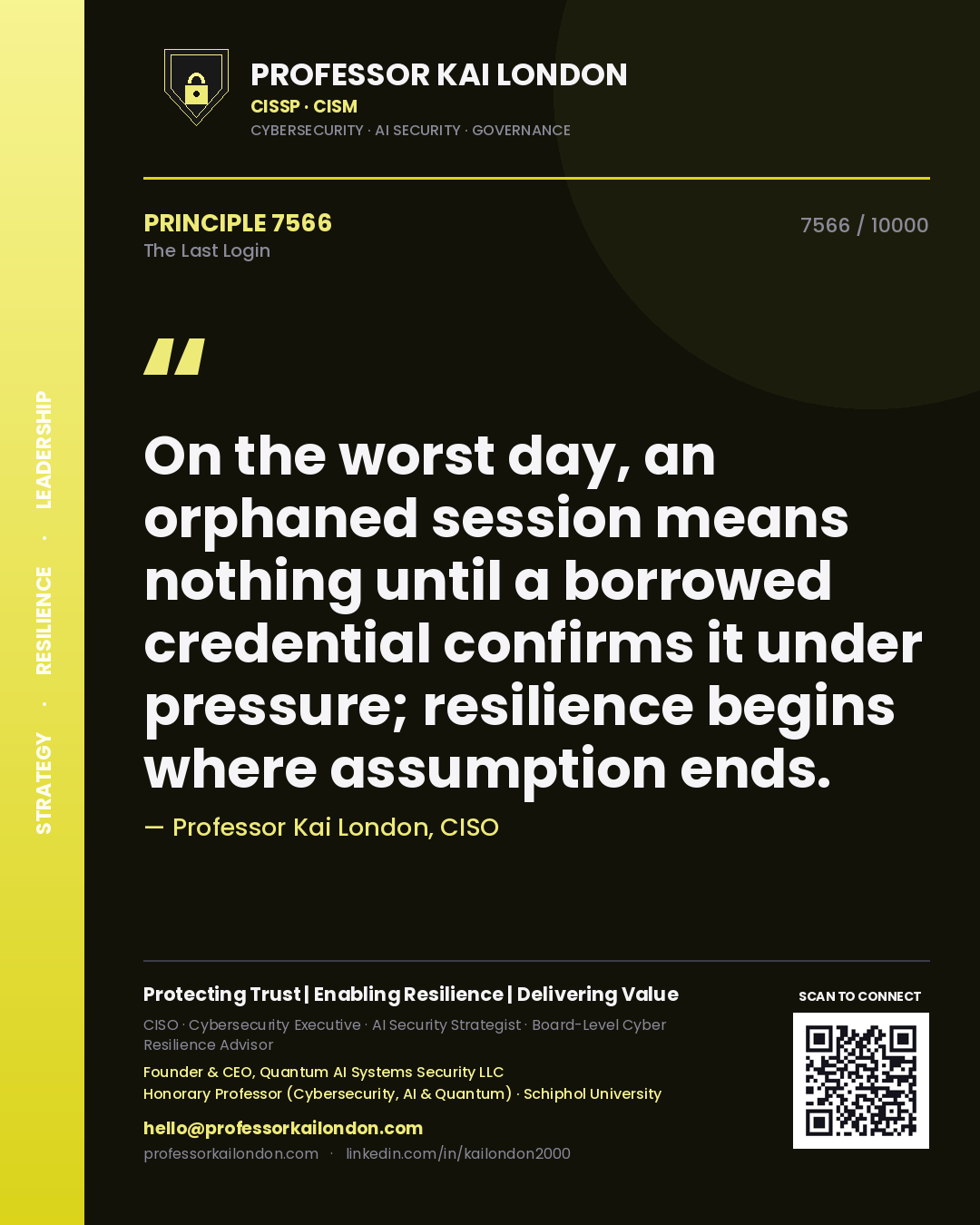 Quote card by Professor Kai London reading 'On the worst day, an orphaned session means nothing until a borrowed credential confirms it under pressure; resilience begins where assumption ends.'. From the book The Last Login.