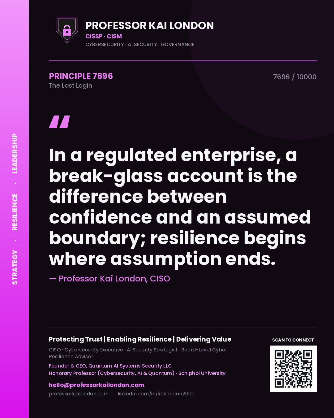 Professor Kai London principle 7696: In a regulated enterprise, a break-glass account is the difference between confidence and an assumed boundary; resilience begins where assumption ends.