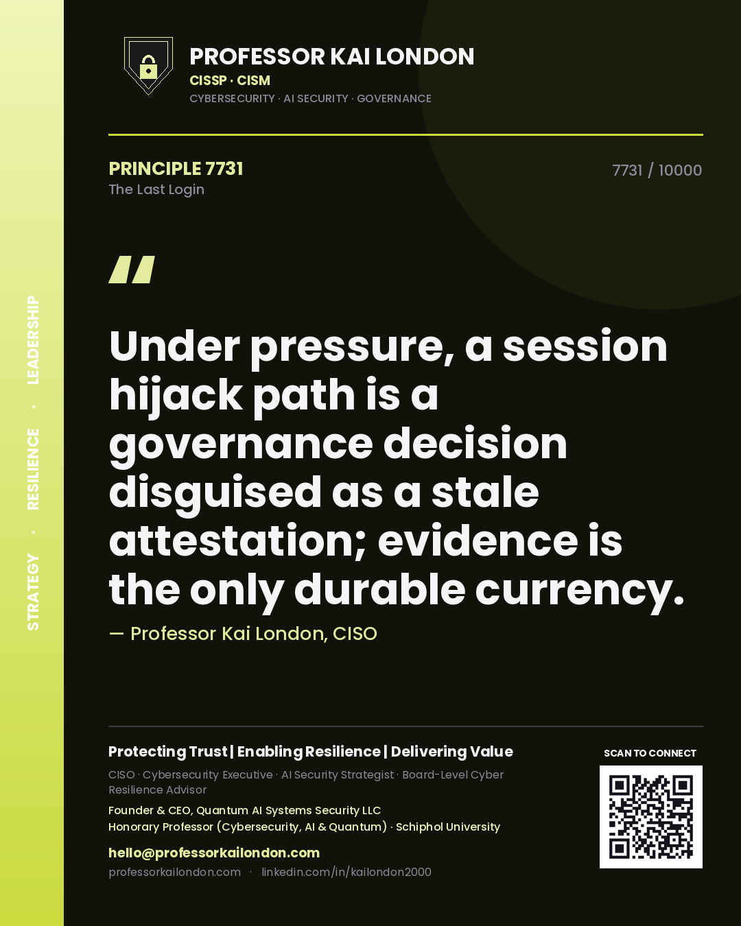 Professor Kai London principle 7731: Under pressure, a session hijack path is a governance decision disguised as a stale attestation; evidence is the only durable currency.