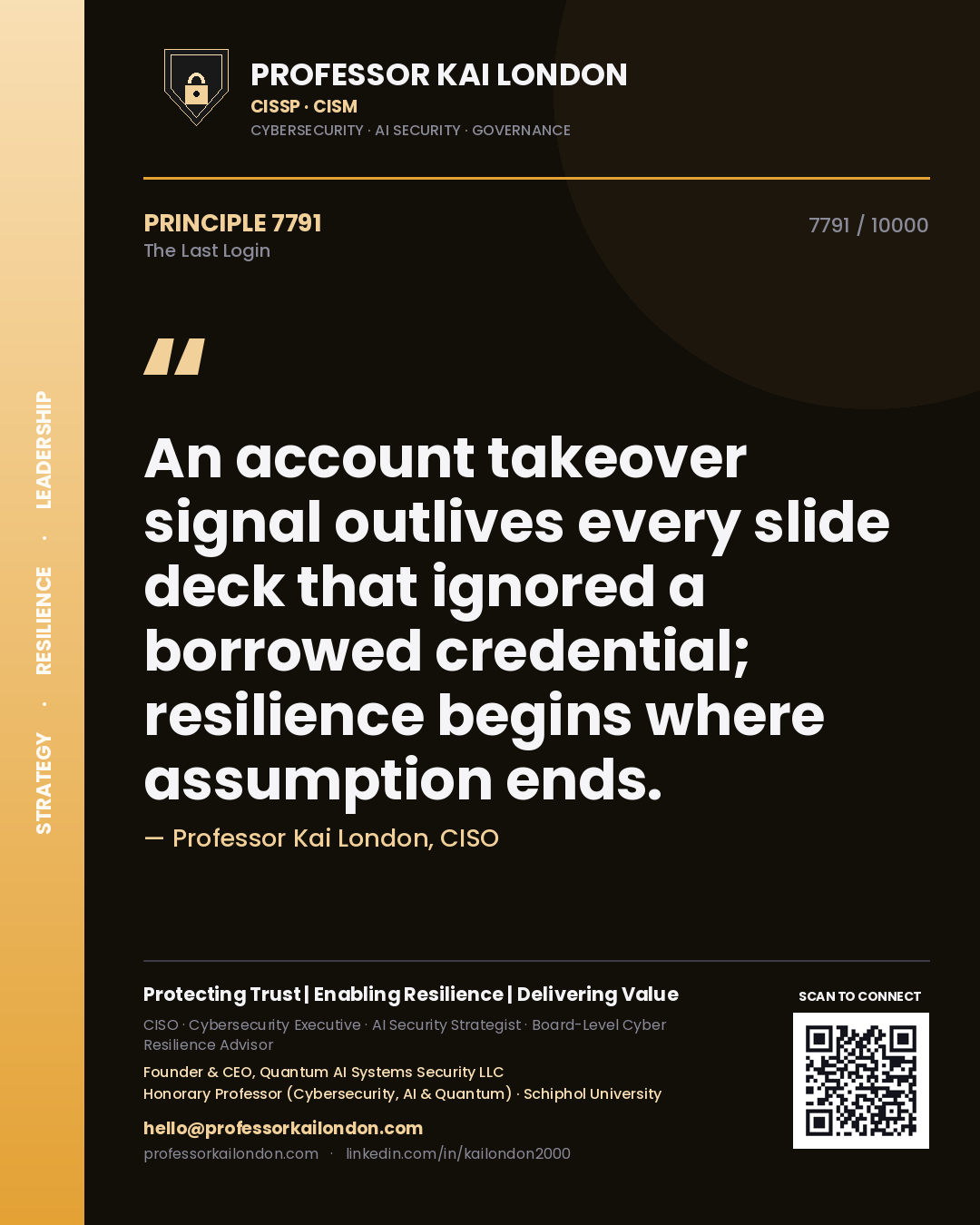 Quote card by Professor Kai London reading 'An account takeover signal outlives every slide deck that ignored a borrowed credential; resilience begins where assumption ends.'. From the book The Last Login.