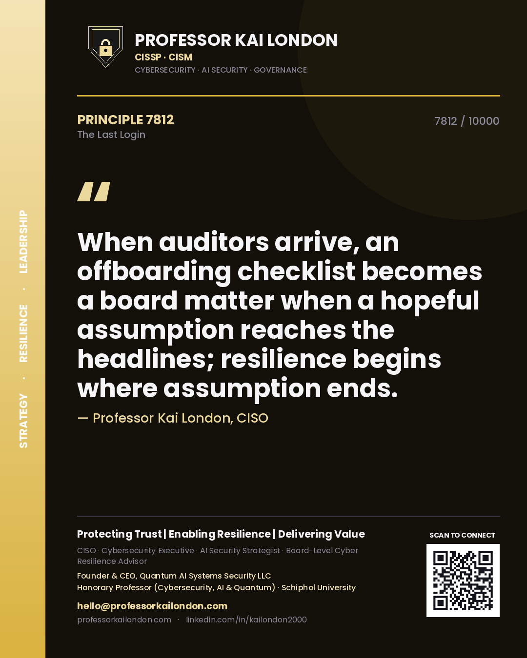 Quote card by Professor Kai London reading 'When auditors arrive, an offboarding checklist becomes a board matter when a hopeful assumption reaches the headlines; resilience begins where assumption ends.'. From the book The Last Login.