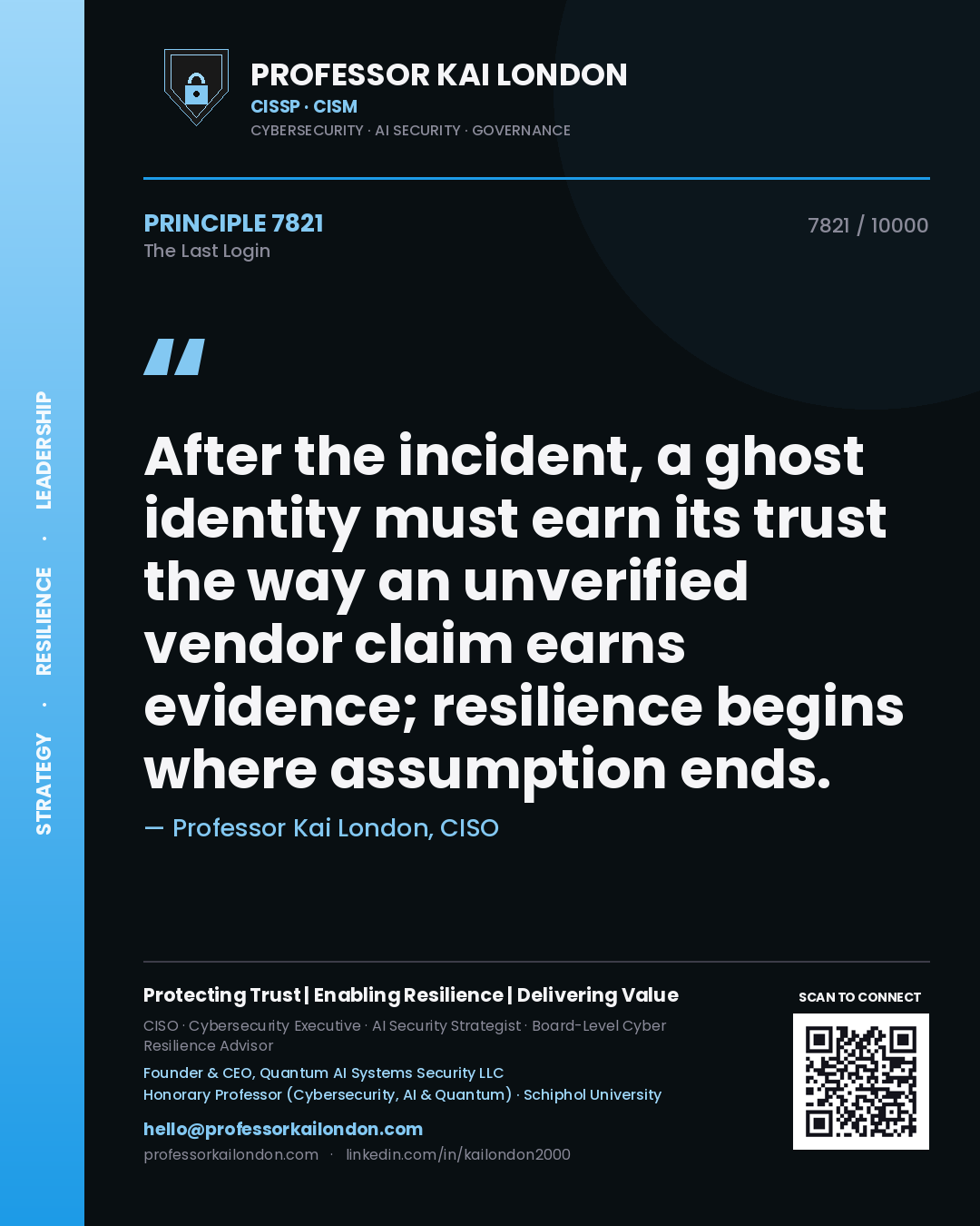 Quote card by Professor Kai London reading 'After the incident, a ghost identity must earn its trust the way an unverified vendor claim earns evidence; resilience begins where assumption ends.'. From the book The Last Login.
