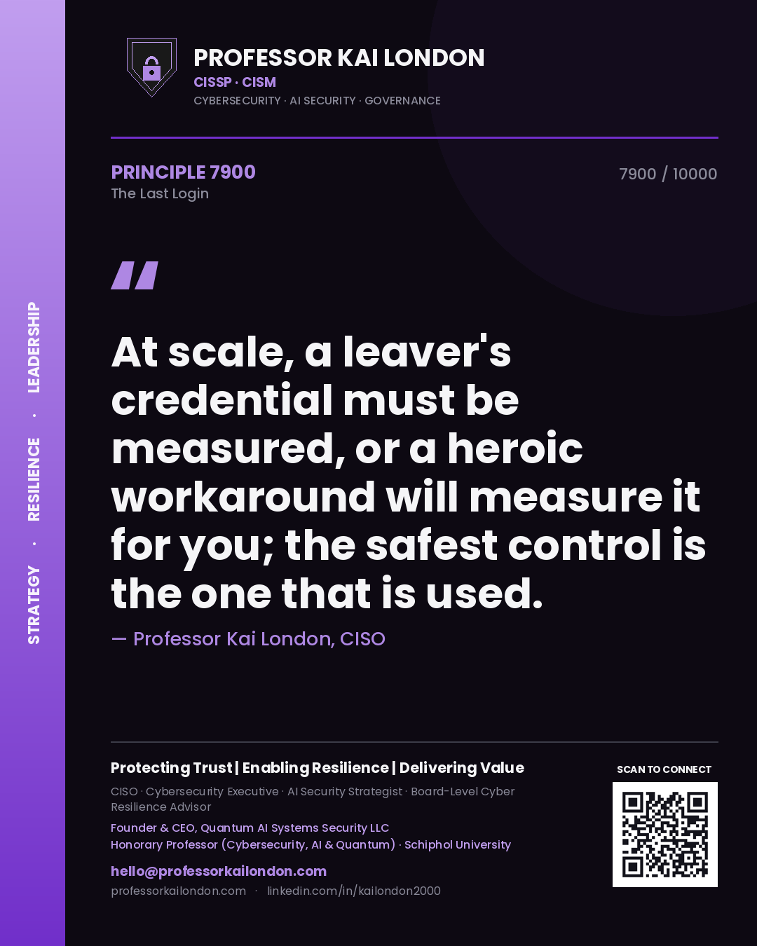 Quote card by Professor Kai London reading 'At scale, a leaver's credential must be measured, or a heroic workaround will measure it for you; the safest control is the one that is used.'. From the book The Last Login.