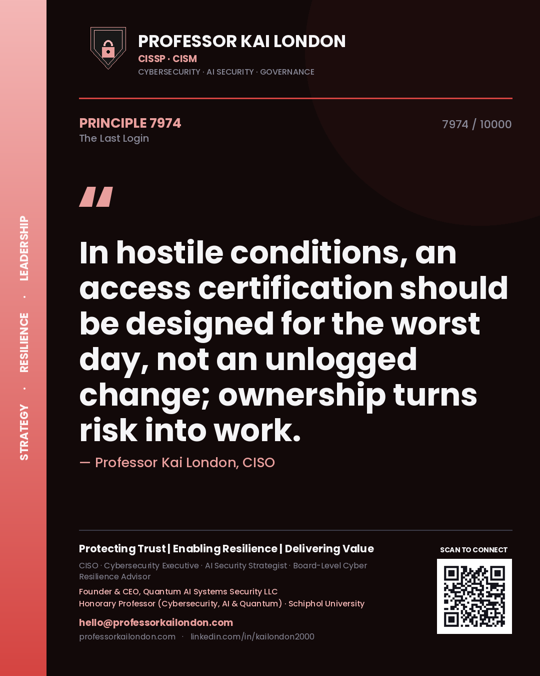 Quote card by Professor Kai London reading 'In hostile conditions, an access certification should be designed for the worst day, not an unlogged change; ownership turns risk into work.'. From the book The Last Login.