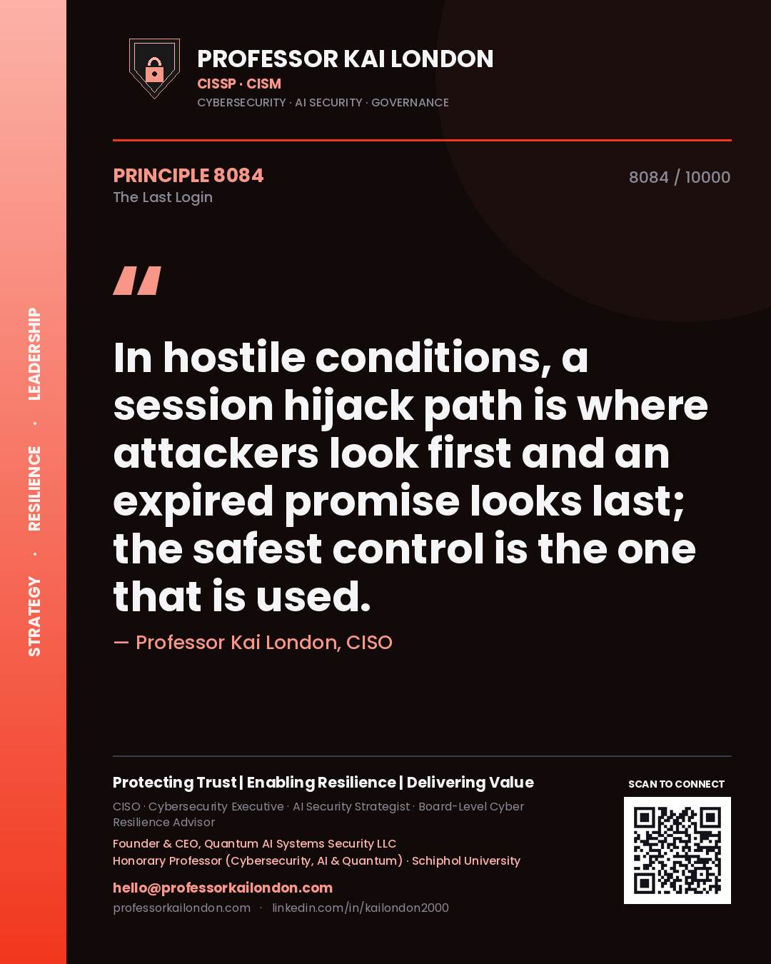 Quote card by Professor Kai London reading 'In hostile conditions, a session hijack path is where attackers look first and an expired promise looks last; the safest control is the one that is used.'. From the book The Last Login.