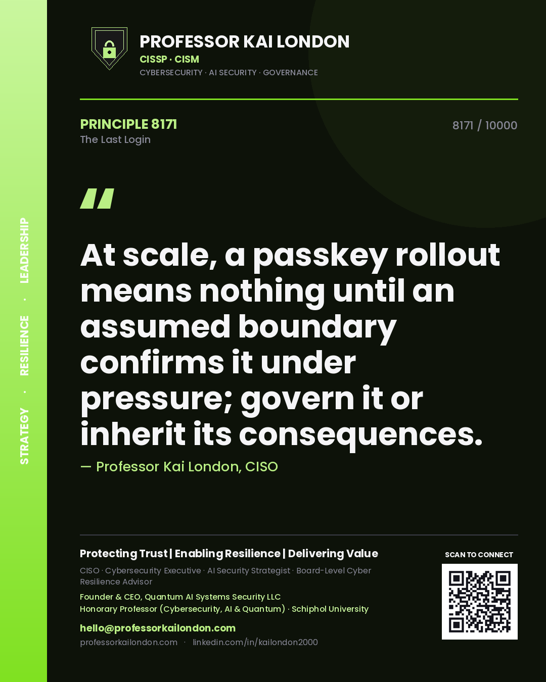Quote card by Professor Kai London reading 'At scale, a passkey rollout means nothing until an assumed boundary confirms it under pressure; govern it or inherit its consequences.'. From the book The Last Login.