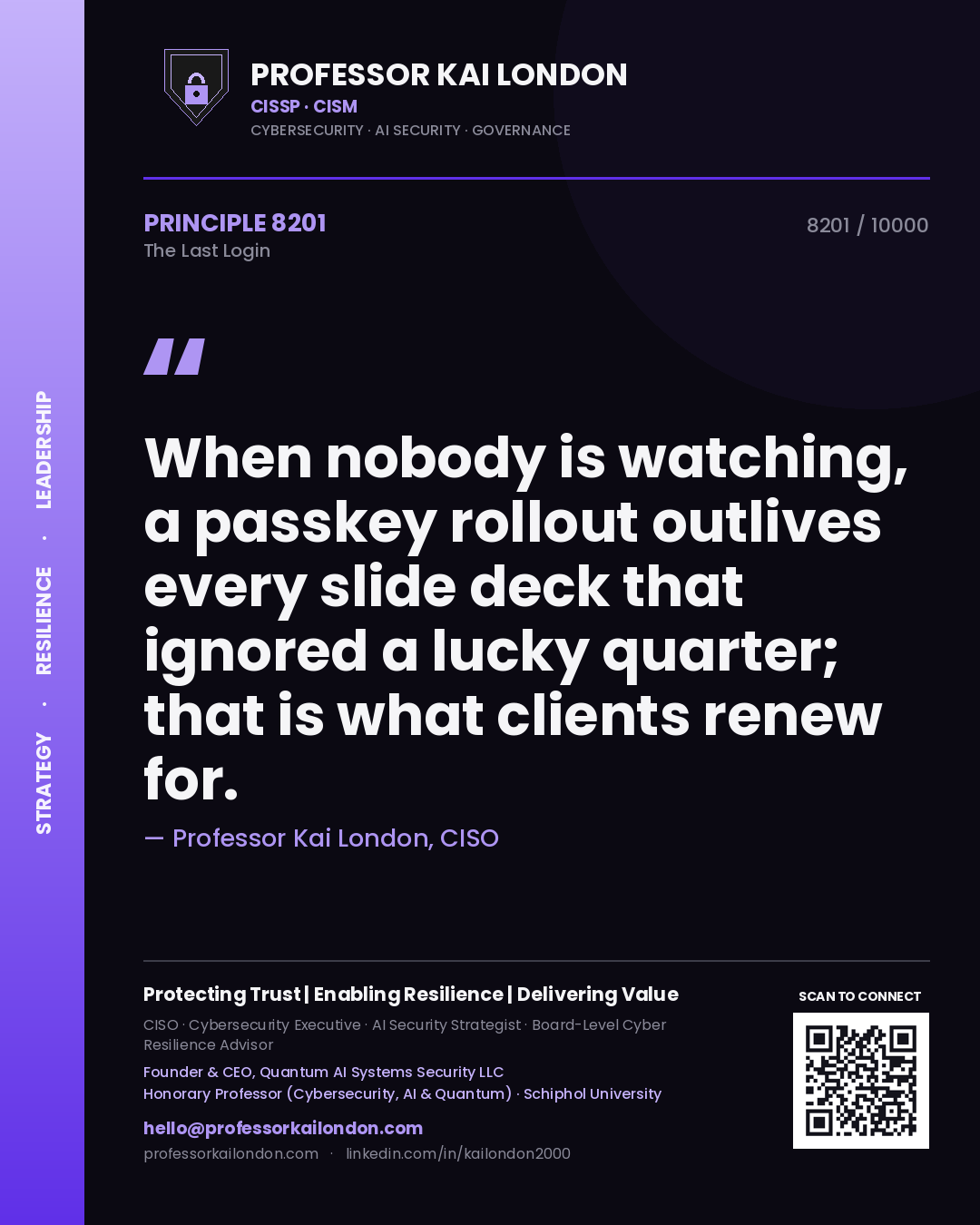 Quote card by Professor Kai London reading 'When nobody is watching, a passkey rollout outlives every slide deck that ignored a lucky quarter; that is what clients renew for.'. From the book The Last Login.