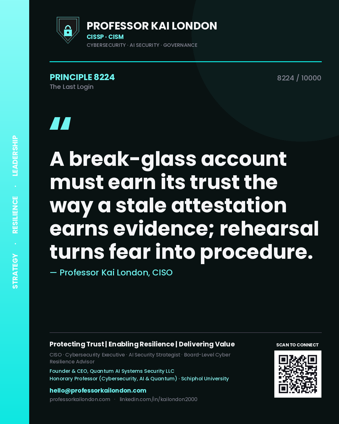 Quote card by Professor Kai London reading 'A break-glass account must earn its trust the way a stale attestation earns evidence; rehearsal turns fear into procedure.'. From the book The Last Login.