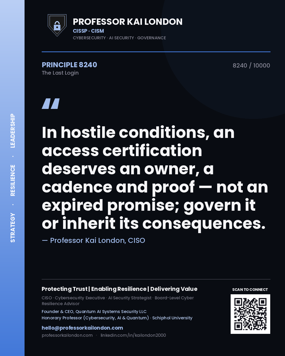 Quote card by Professor Kai London reading 'In hostile conditions, an access certification deserves an owner, a cadence and proof — not an expired promise; govern it or inherit its consequences.'. From the book The Last Login.