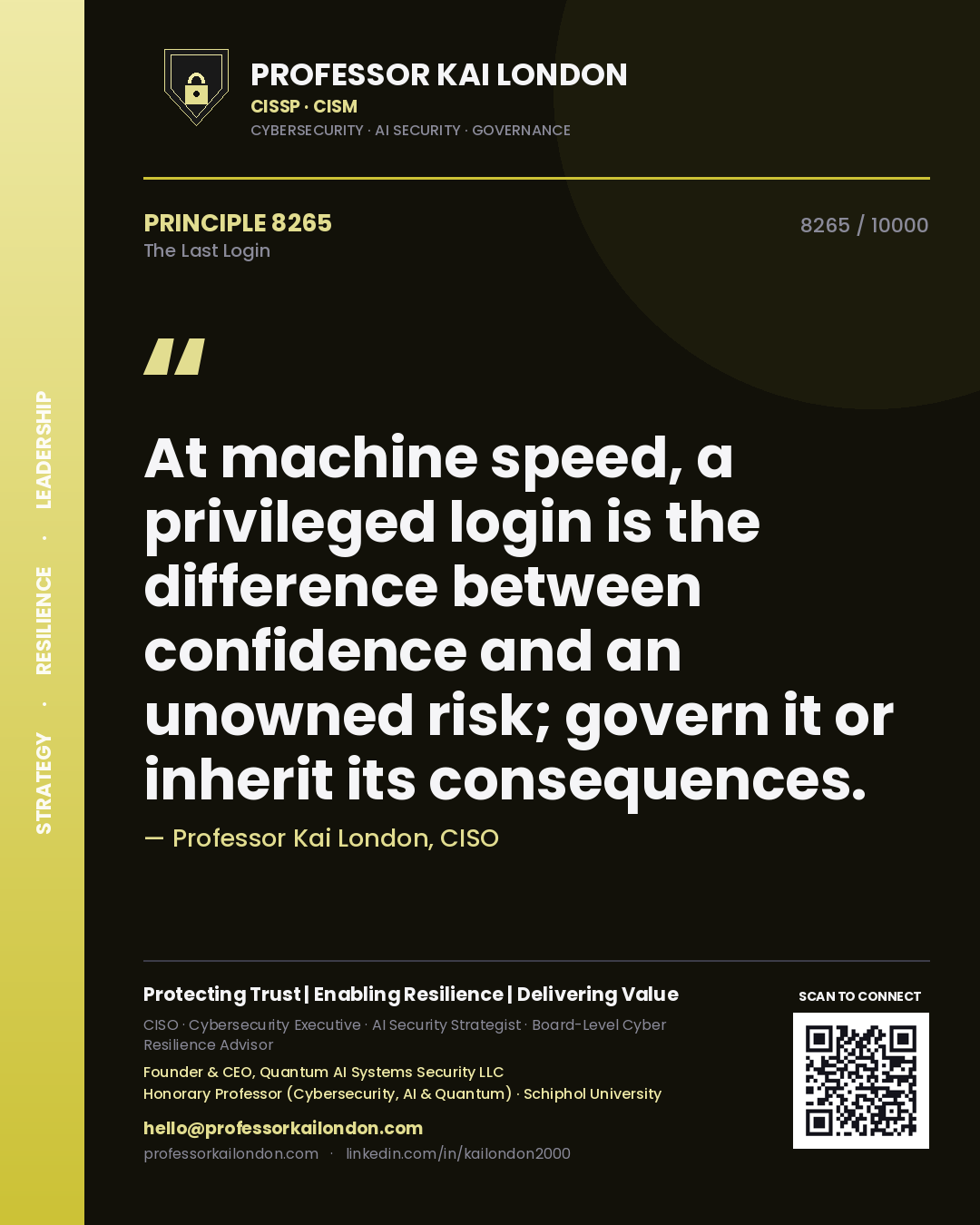Quote card by Professor Kai London reading 'At machine speed, a privileged login is the difference between confidence and an unowned risk; govern it or inherit its consequences.'. From the book The Last Login.