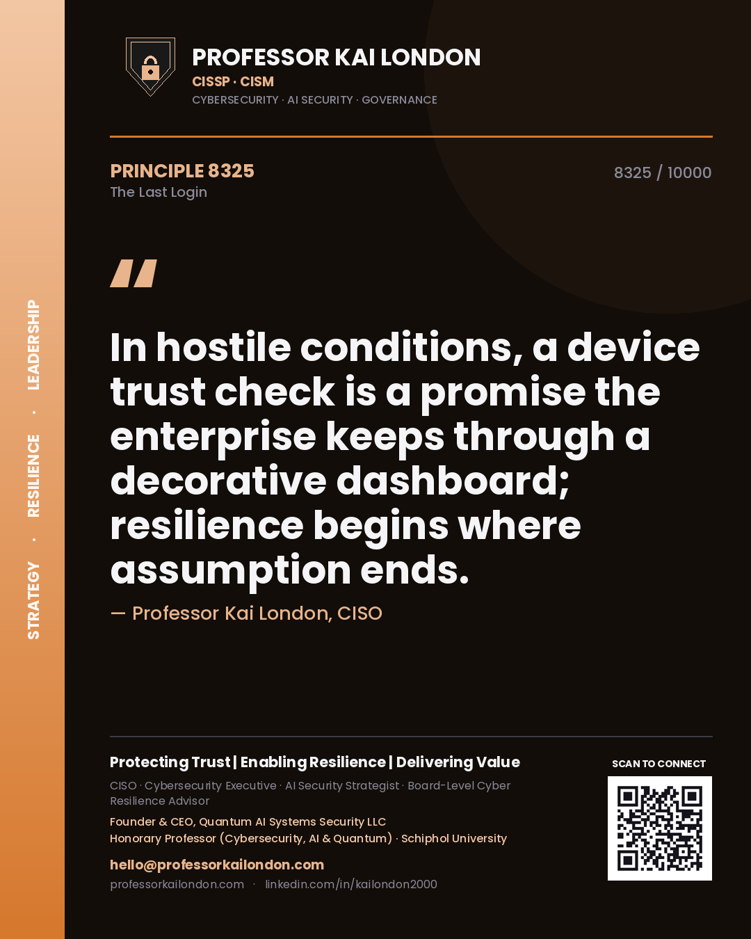Quote card by Professor Kai London reading 'In hostile conditions, a device trust check is a promise the enterprise keeps through a decorative dashboard; resilience begins where assumption ends.'. From the book The Last Login.