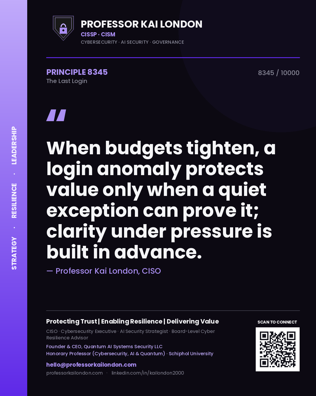 Quote card by Professor Kai London reading 'When budgets tighten, a login anomaly protects value only when a quiet exception can prove it; clarity under pressure is built in advance.'. From the book The Last Login.