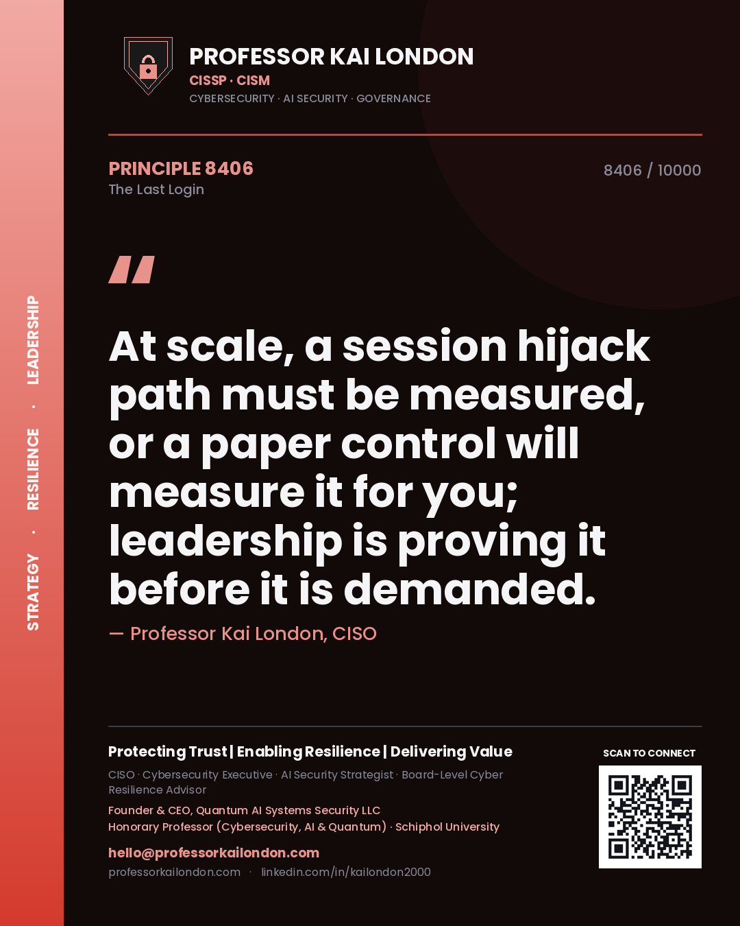 Quote card by Professor Kai London reading 'At scale, a session hijack path must be measured, or a paper control will measure it for you; leadership is proving it before it is demanded.'. From the book The Last Login.