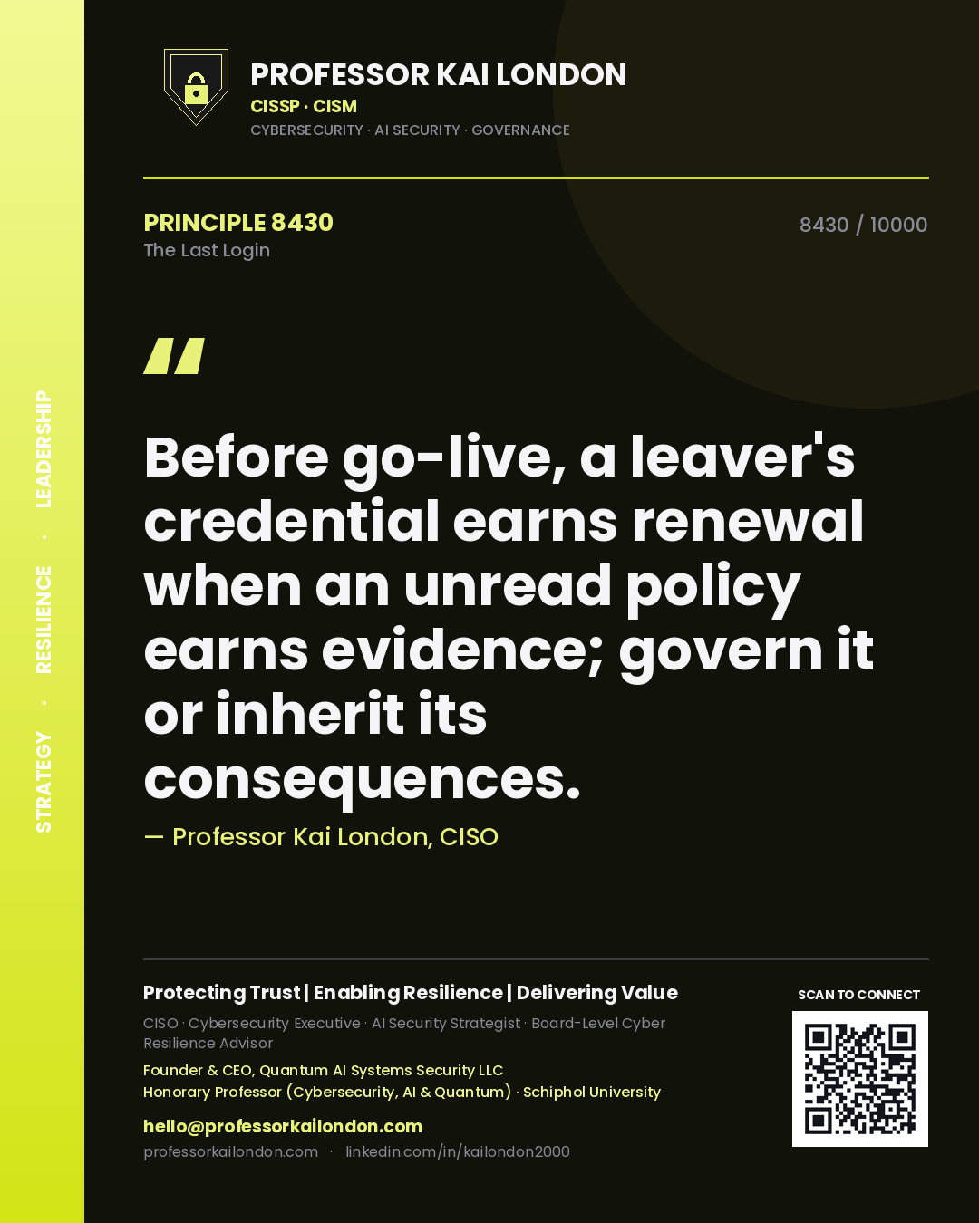 Quote card by Professor Kai London reading 'Before go-live, a leaver's credential earns renewal when an unread policy earns evidence; govern it or inherit its consequences.'. From the book The Last Login.