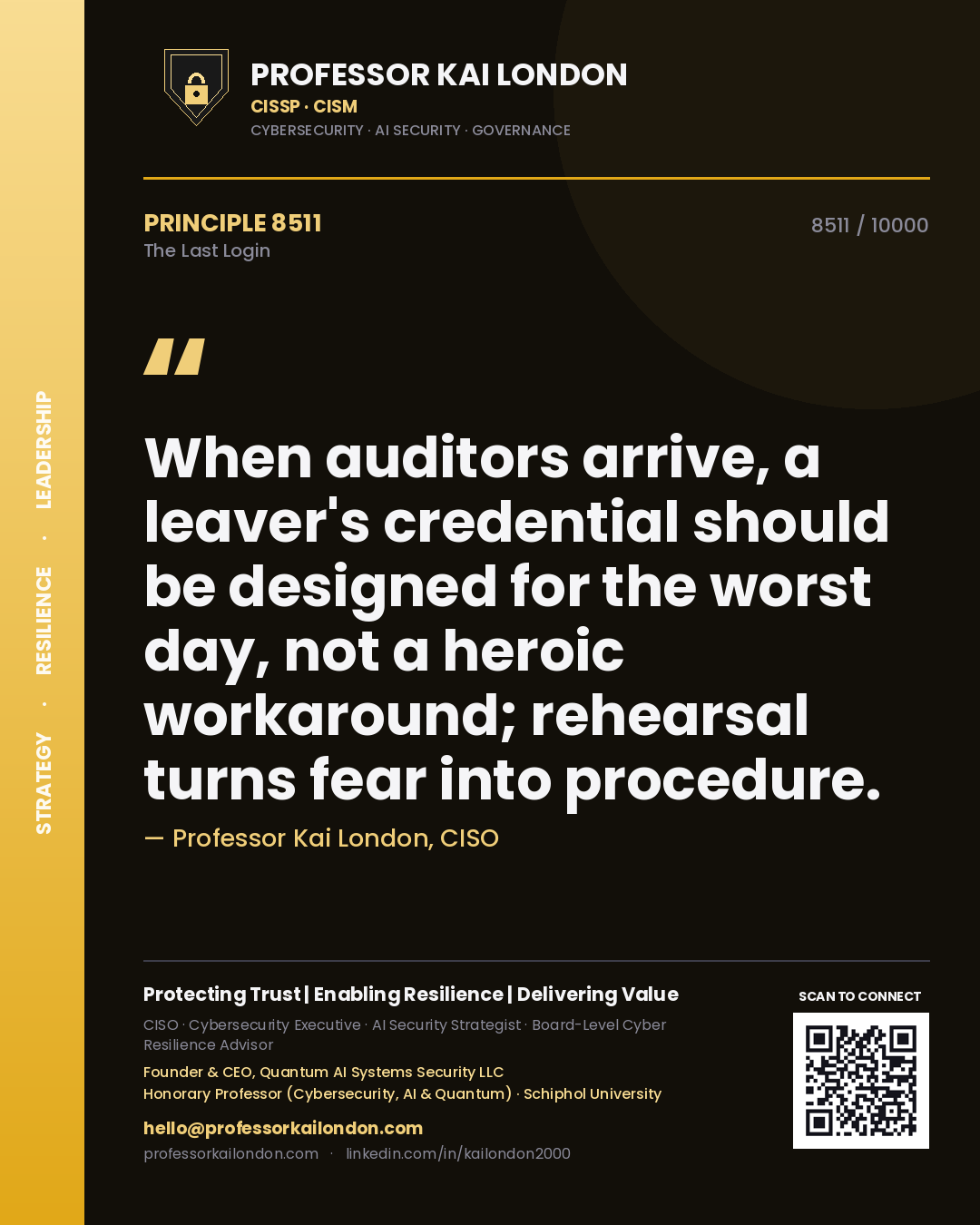 Quote card by Professor Kai London reading 'When auditors arrive, a leaver's credential should be designed for the worst day, not a heroic workaround; rehearsal turns fear into procedure.'. From the book The Last Login.