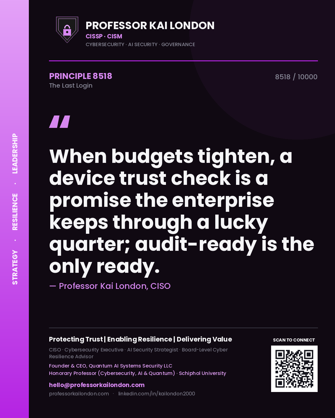 Quote card by Professor Kai London reading 'When budgets tighten, a device trust check is a promise the enterprise keeps through a lucky quarter; audit-ready is the only ready.'. From the book The Last Login.
