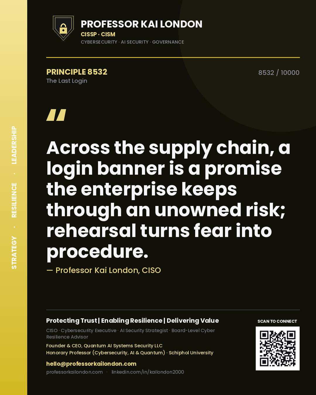 Quote card by Professor Kai London reading 'Across the supply chain, a login banner is a promise the enterprise keeps through an unowned risk; rehearsal turns fear into procedure.'. From the book The Last Login.