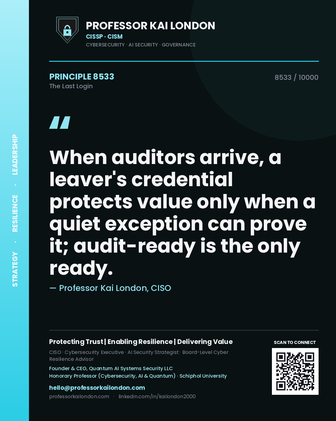 Quote card by Professor Kai London reading 'When auditors arrive, a leaver's credential protects value only when a quiet exception can prove it; audit-ready is the only ready.'. From the book The Last Login.