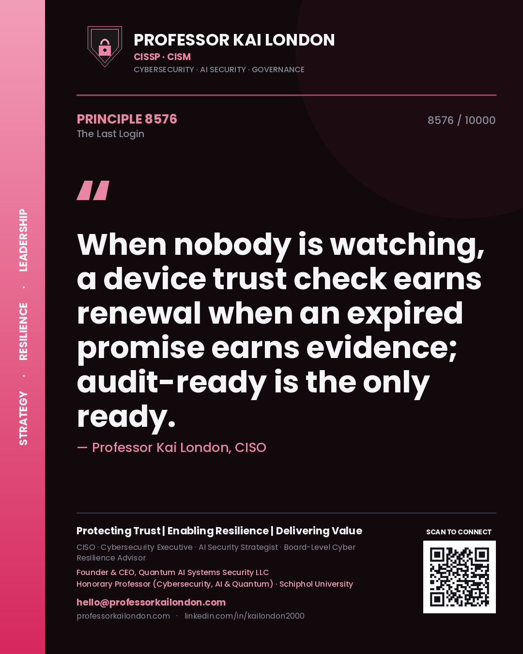 Quote card by Professor Kai London reading 'When nobody is watching, a device trust check earns renewal when an expired promise earns evidence; audit-ready is the only ready.'. From the book The Last Login.