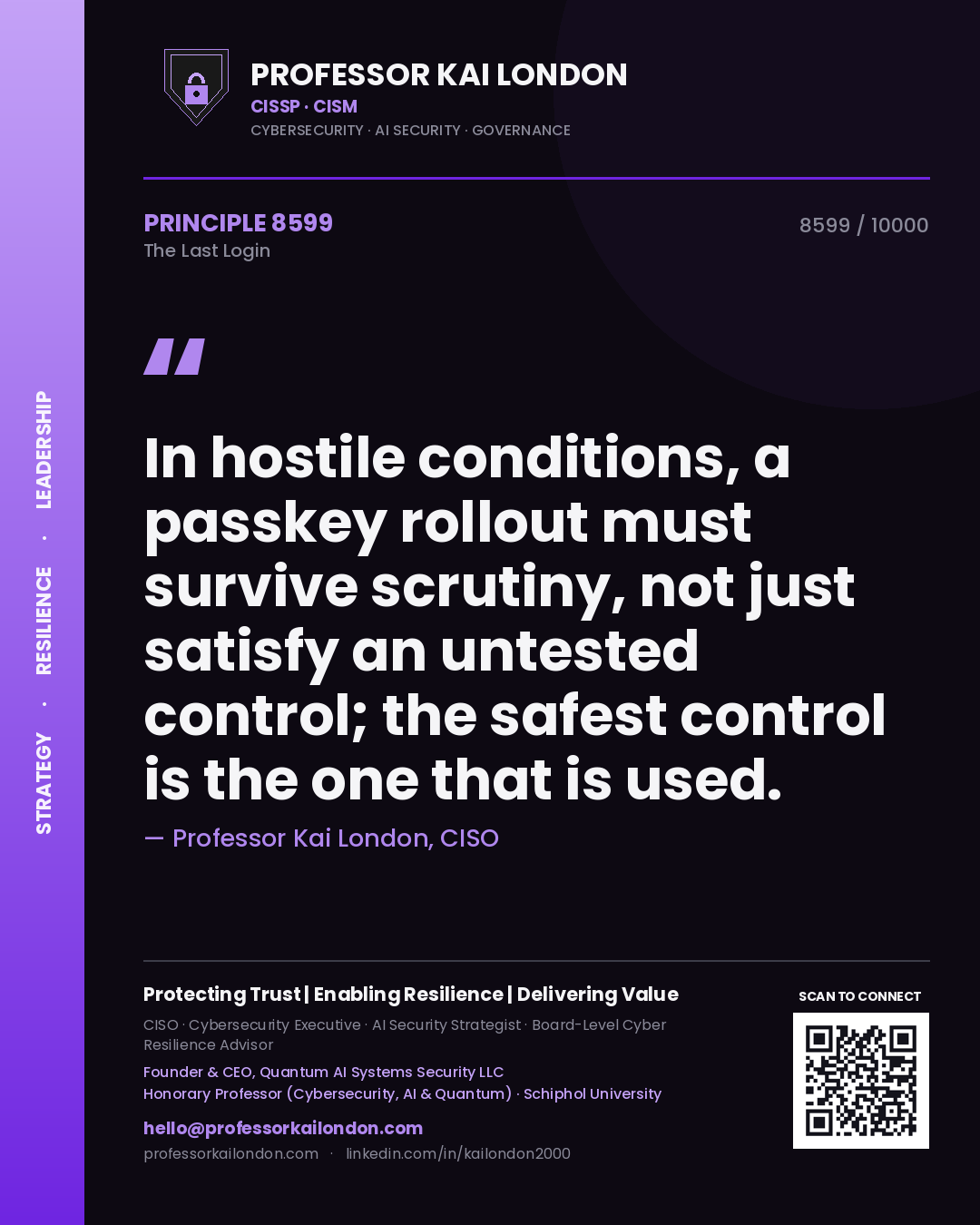 Quote card by Professor Kai London reading 'In hostile conditions, a passkey rollout must survive scrutiny, not just satisfy an untested control; the safest control is the one that is used.'. From the book The Last Login.