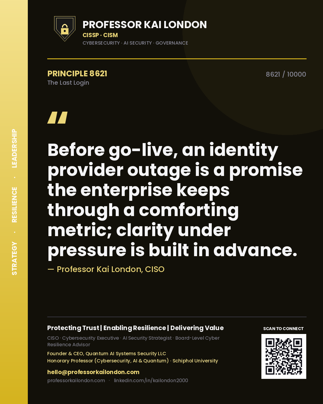 Quote card by Professor Kai London reading 'Before go-live, an identity provider outage is a promise the enterprise keeps through a comforting metric; clarity under pressure is built in advance.'. From the book The Last Login.