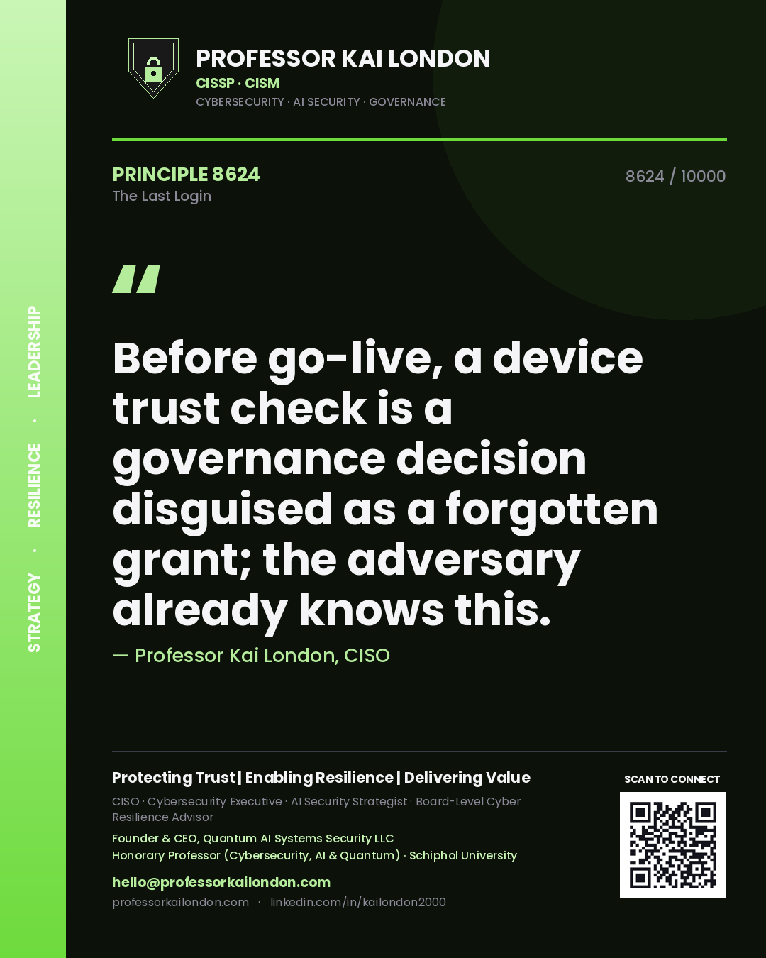 Quote card by Professor Kai London reading 'Before go-live, a device trust check is a governance decision disguised as a forgotten grant; the adversary already knows this.'. From the book The Last Login.