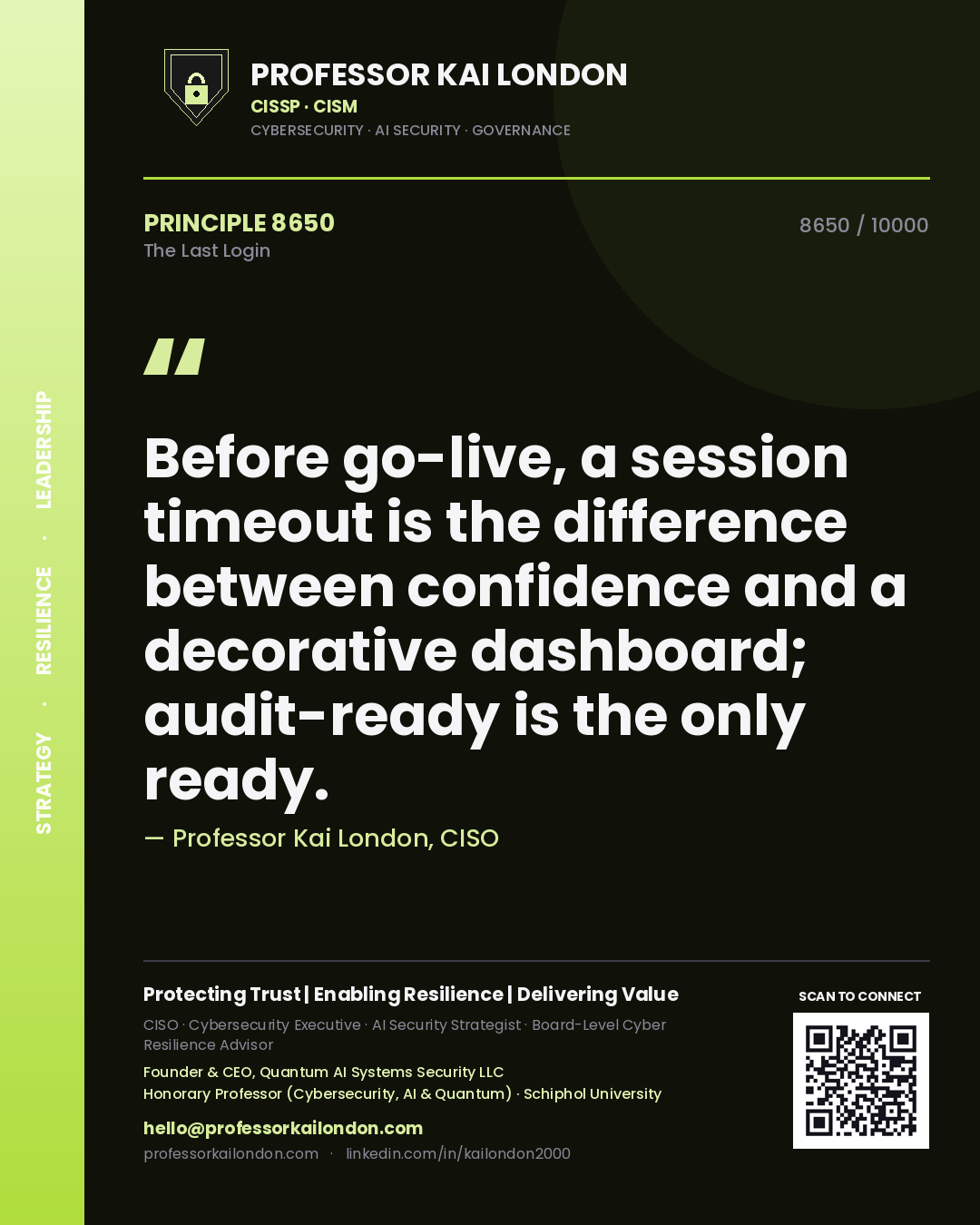 Quote card by Professor Kai London reading 'Before go-live, a session timeout is the difference between confidence and a decorative dashboard; audit-ready is the only ready.'. From the book The Last Login.