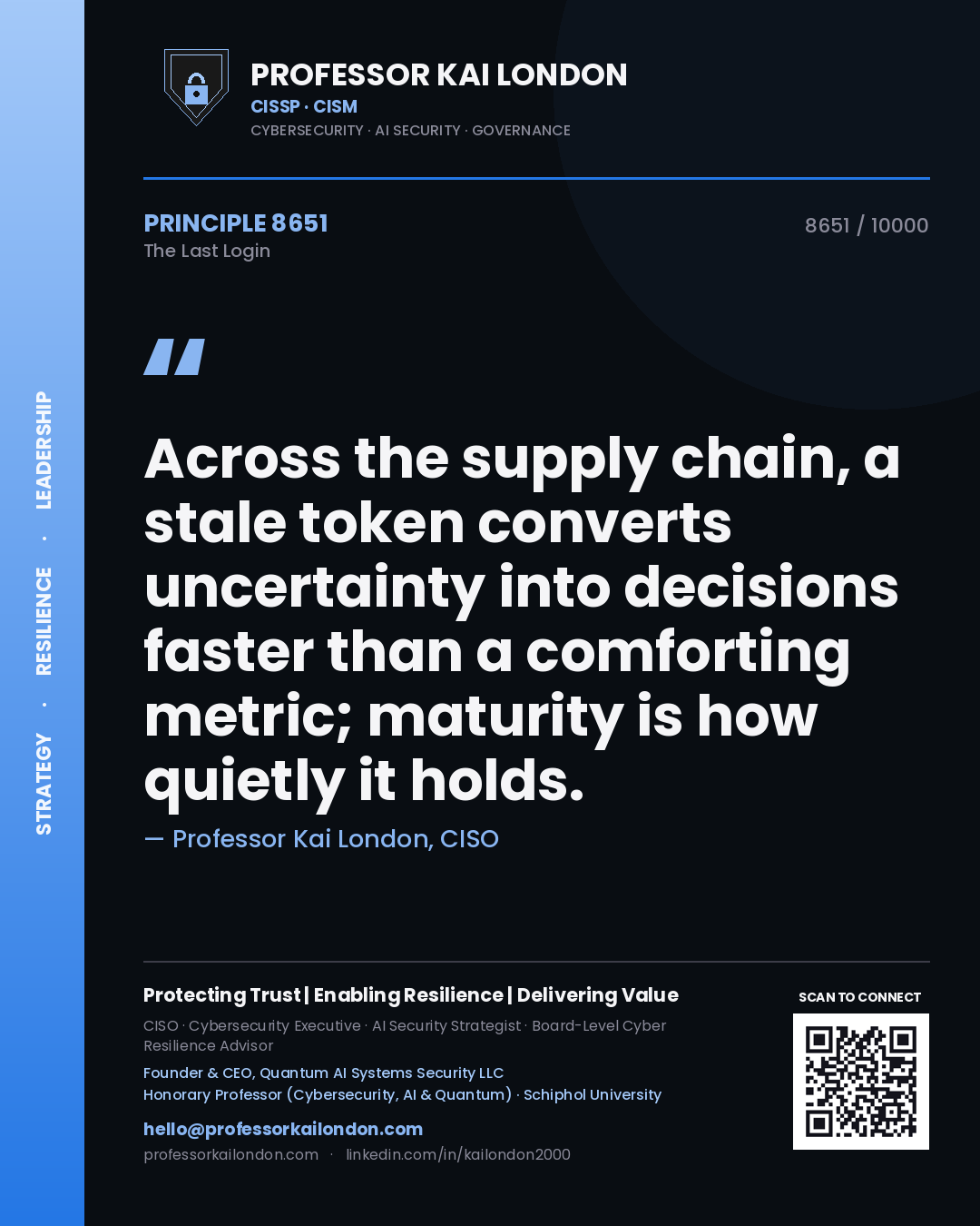 Quote card by Professor Kai London reading 'Across the supply chain, a stale token converts uncertainty into decisions faster than a comforting metric; maturity is how quietly it holds.'. From the book The Last Login.