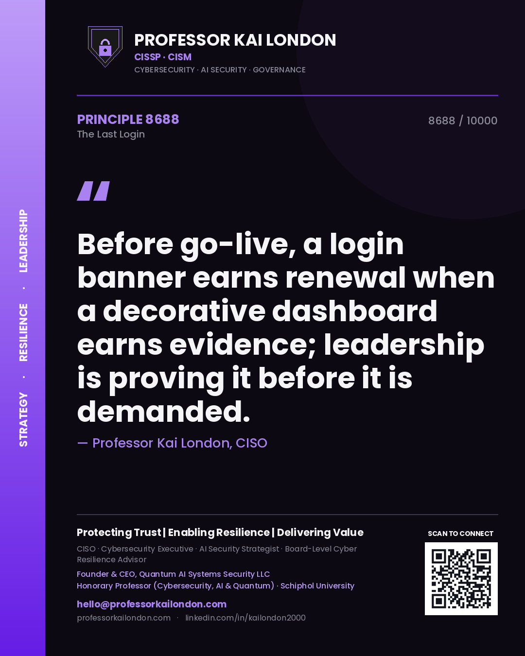 Quote card by Professor Kai London reading 'Before go-live, a login banner earns renewal when a decorative dashboard earns evidence; leadership is proving it before it is demanded.'. From the book The Last Login.