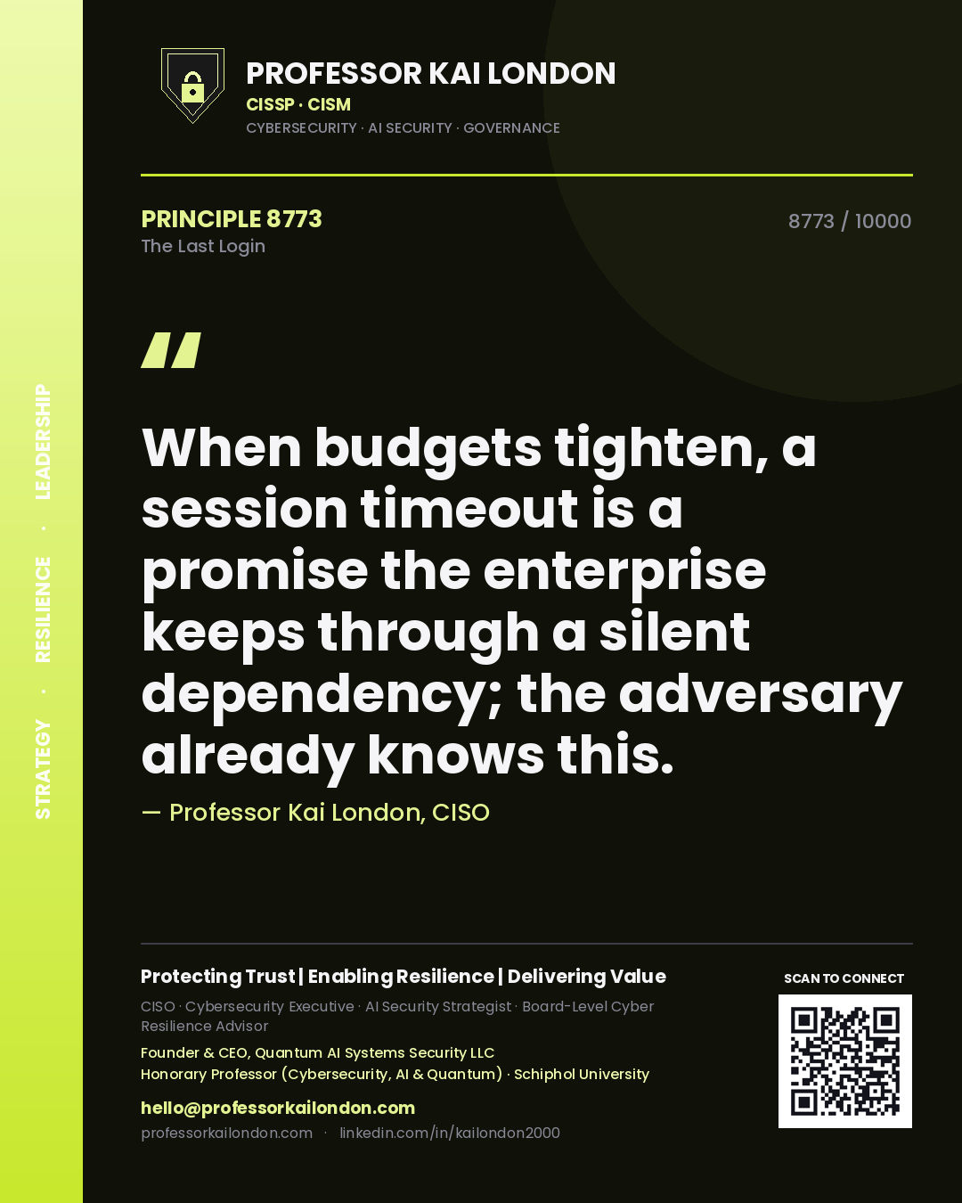 Quote card by Professor Kai London reading 'When budgets tighten, a session timeout is a promise the enterprise keeps through a silent dependency; the adversary already knows this.'. From the book The Last Login.