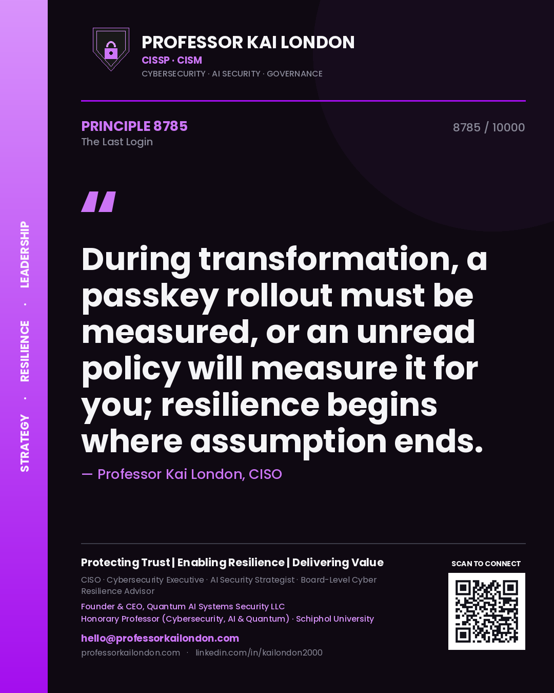 Quote card by Professor Kai London reading 'During transformation, a passkey rollout must be measured, or an unread policy will measure it for you; resilience begins where assumption ends.'. From the book The Last Login.