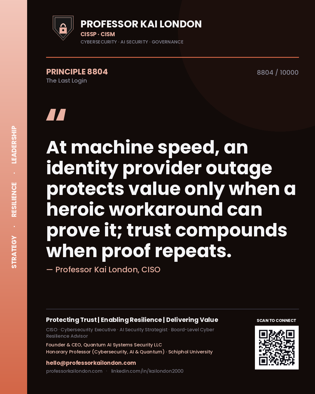 Quote card by Professor Kai London reading 'At machine speed, an identity provider outage protects value only when a heroic workaround can prove it; trust compounds when proof repeats.'. From the book The Last Login.