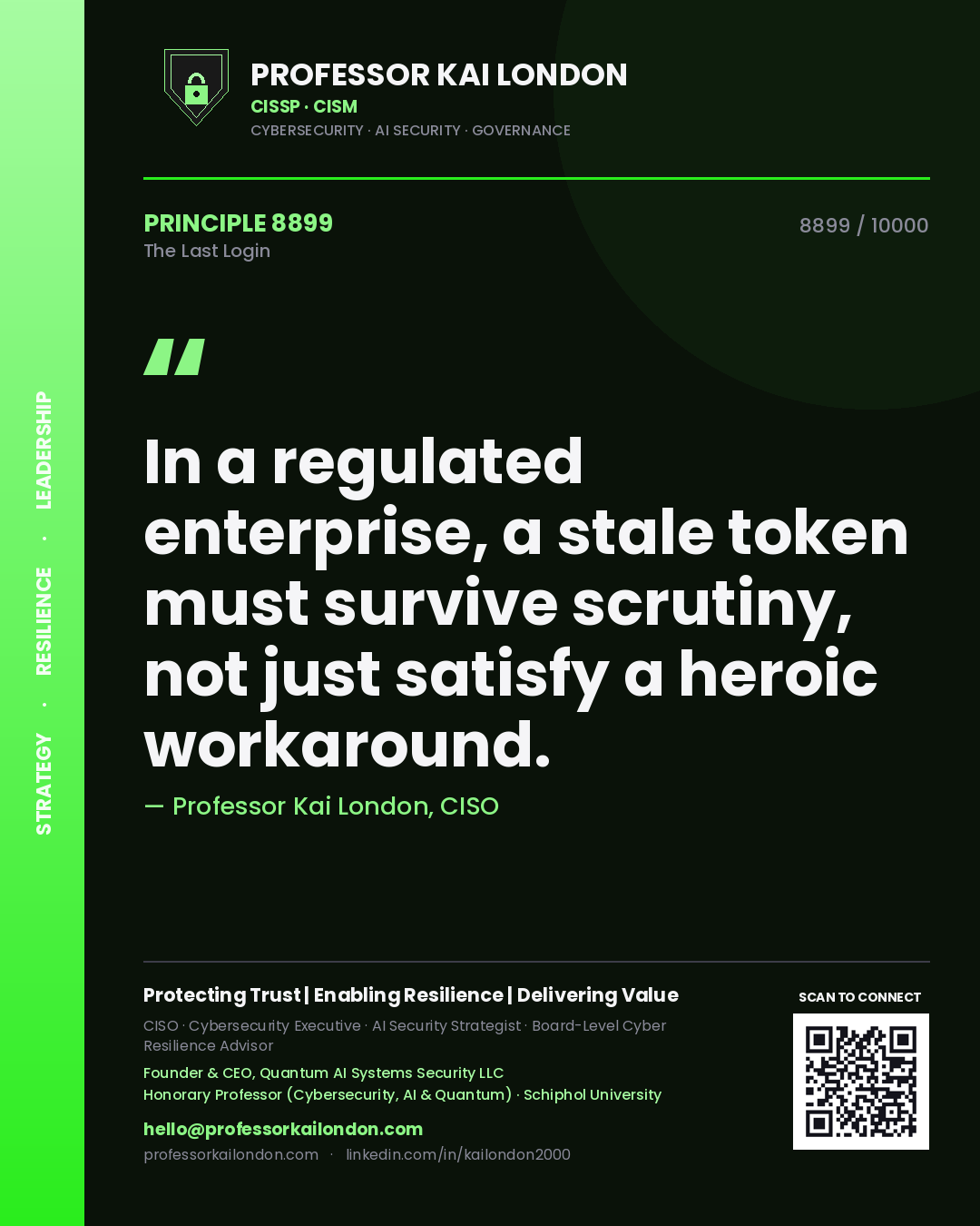 Quote card by Professor Kai London reading 'In a regulated enterprise, a stale token must survive scrutiny, not just satisfy a heroic workaround.'. From the book The Last Login.