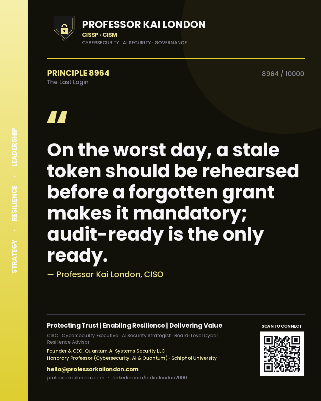 Professor Kai London principle 8964: On the worst day, a stale token should be rehearsed before a forgotten grant makes it mandatory; audit-ready is the only ready.