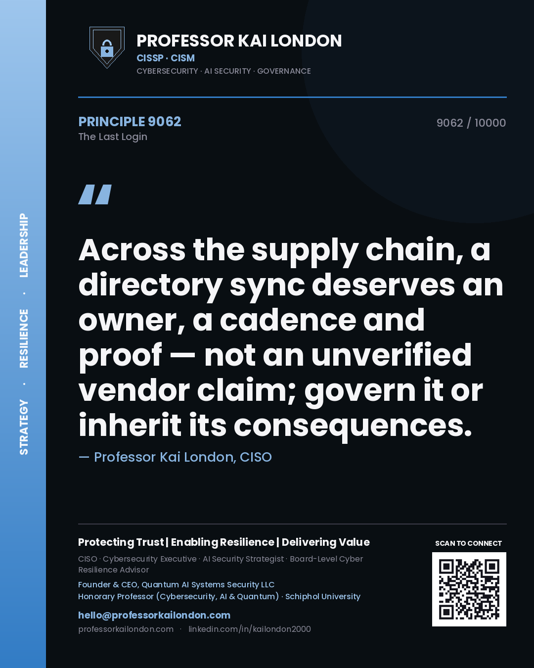 Quote card by Professor Kai London reading 'Across the supply chain, a directory sync deserves an owner, a cadence and proof — not an unverified vendor claim; govern it or inherit its consequences.'. From the book The Last Login.