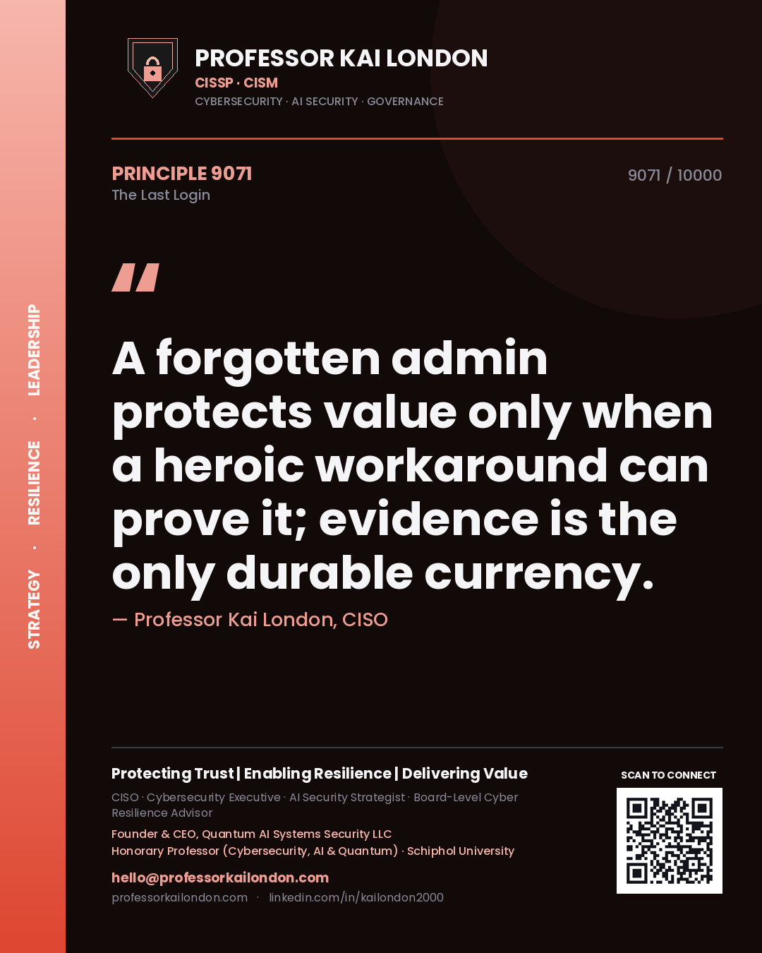 Quote card by Professor Kai London reading 'A forgotten admin protects value only when a heroic workaround can prove it; evidence is the only durable currency.'. From the book The Last Login.