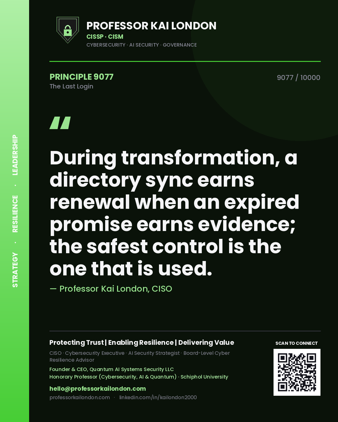 Quote card by Professor Kai London reading 'During transformation, a directory sync earns renewal when an expired promise earns evidence; the safest control is the one that is used.'. From the book The Last Login.