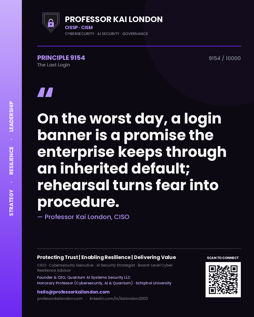 Professor Kai London principle 9154: On the worst day, a login banner is a promise the enterprise keeps through an inherited default; rehearsal turns fear into procedure.