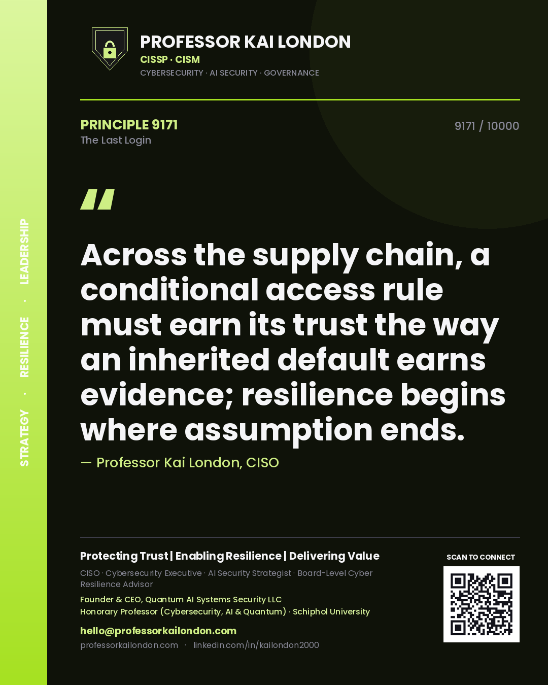 Quote card by Professor Kai London reading 'Across the supply chain, a conditional access rule must earn its trust the way an inherited default earns evidence; resilience begins where assumption ends.'. From the book The Last Login.