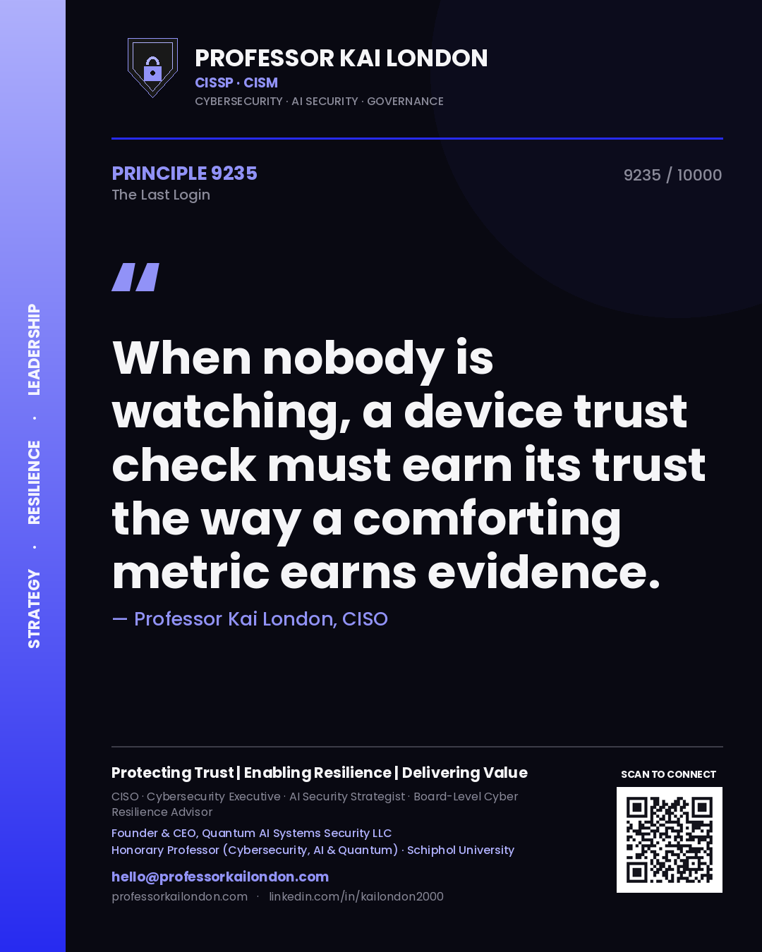 Professor Kai London principle 9235: When nobody is watching, a device trust check must earn its trust the way a comforting metric earns evidence.