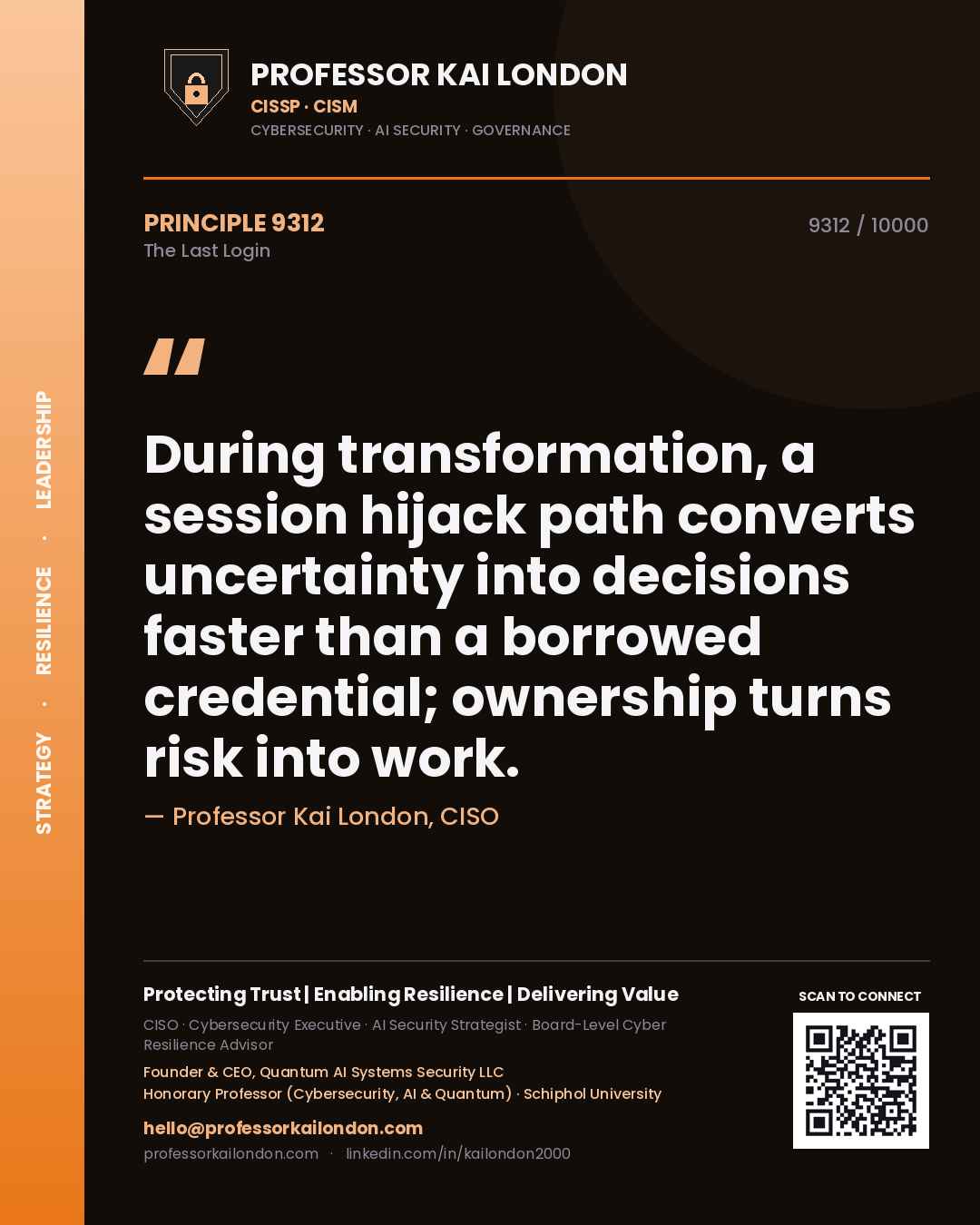 Quote card by Professor Kai London reading 'During transformation, a session hijack path converts uncertainty into decisions faster than a borrowed credential; ownership turns risk into work.'. From the book The Last Login.